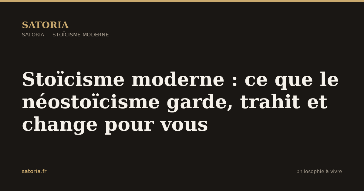 Stoïcisme moderne : ce que le néostoïcisme garde, trahit et change pour vous