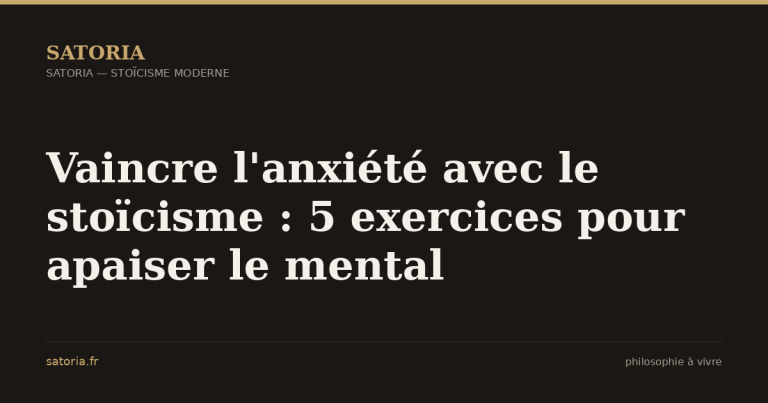Vaincre l'anxiété avec le stoïcisme : 5 exercices pour apaiser le mental